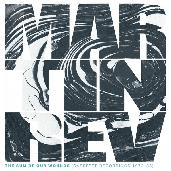 Martin Rev - The Sum of Our Wounds (Cassette Recordings 1973-1985) LP