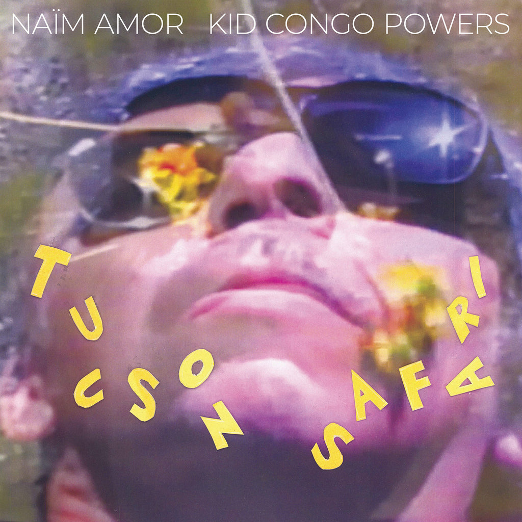 Naïm Amor / Kid Congo Powers - Tucson Safari LP