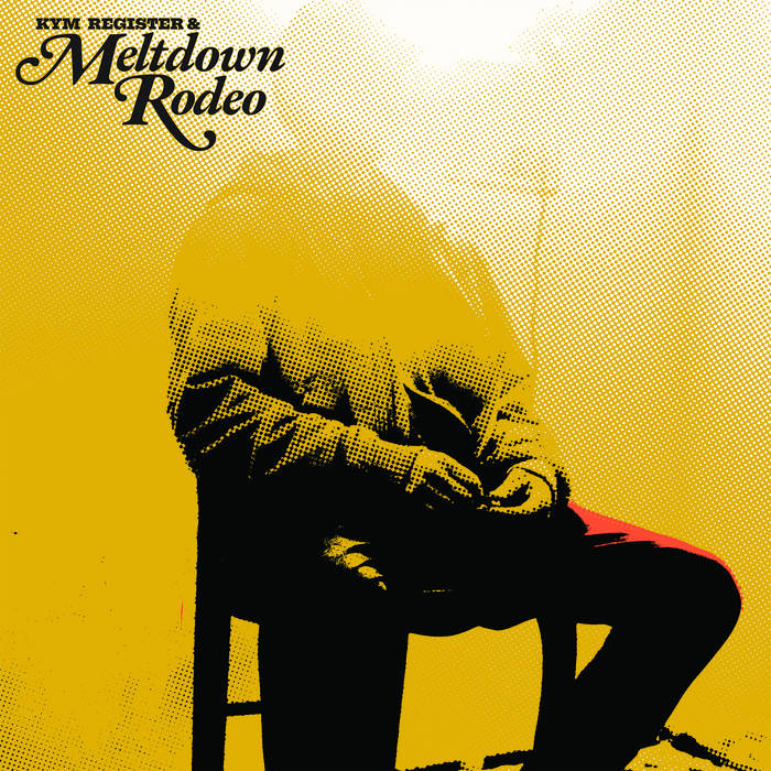Kym Register & Meltdown Rodeo - Kym Register & Meltdown Rodeo LP