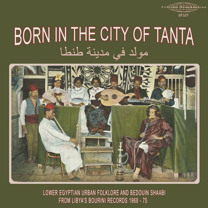 Various - Born in the City of Tanta: Lower Egyptian Urban Folklore and Bedouin Shaabi from Libya's Bourini Records 1968-75 LP