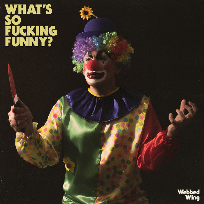 Webbed Wing - What's So Fucking Funny? LP