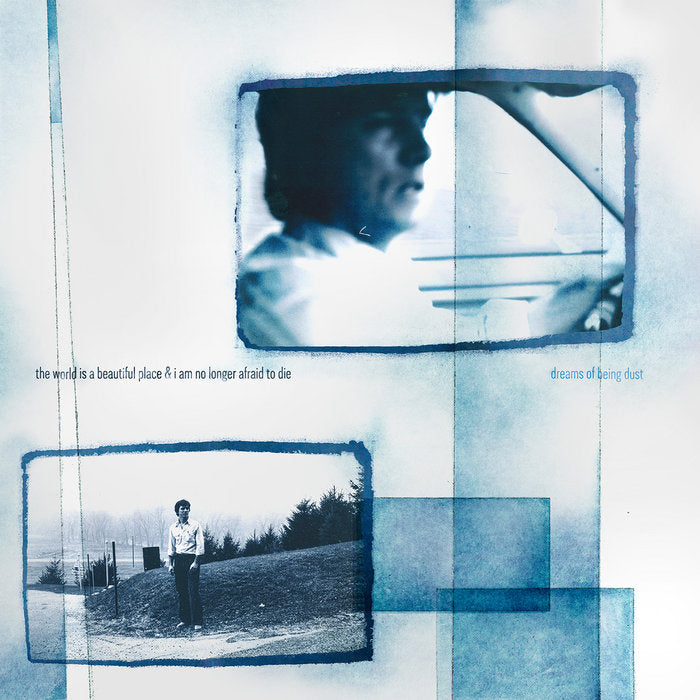 The World Is A Beautiful Place & I Am No Longer Afraid To Die - Dreams Of Being Dust LP