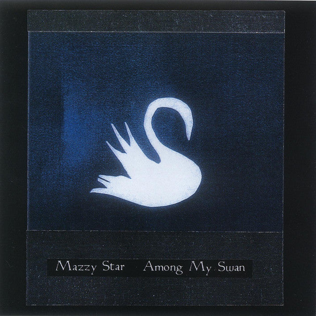 Mazzy Star - Among My Swan LP