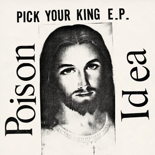 Poison Idea - Pick Your King 12"