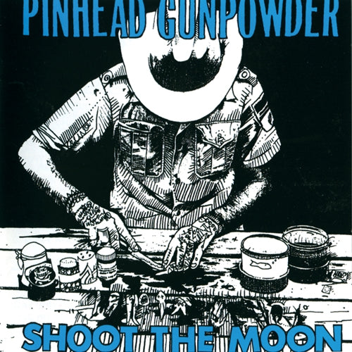 Pinhead Gunpowder - Shoot the Moon LP