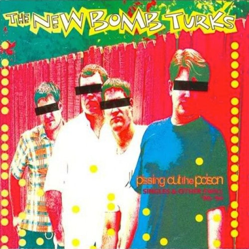 New Bomb Turks - Pissing Out the Poison: Singles & Other Swill '90-'94 2LP