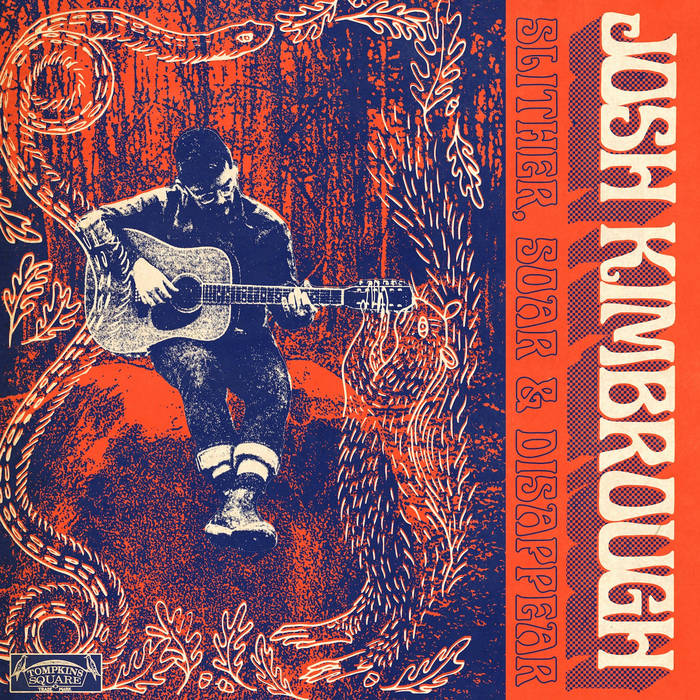 Josh Kimbrough - Slither, Soar & Disappear LP