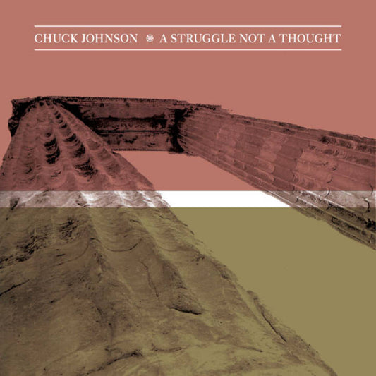 Chuck Johnson - A Struggle Not a Thought LP