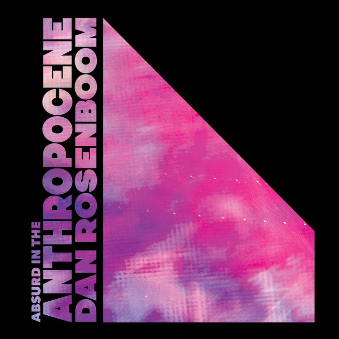 Dan Rosenboom - Absurd In The Anthropocene 2LP