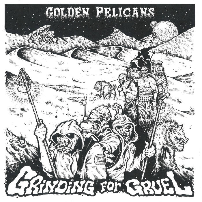 Golden Pelicans - Grinding for Gruel LP