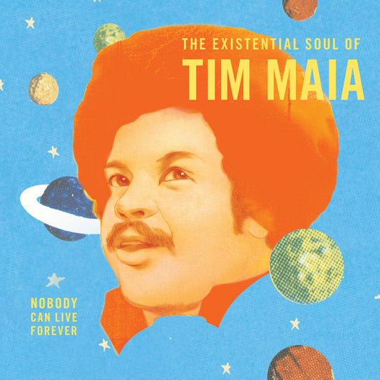 Tim Maia - Nobody Can Live Forever: The Existential Soul of Tim Maia 2LP