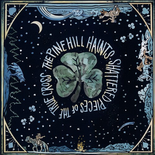 The Pine Hill Haints - Shattered Pieces of the True Cross LP