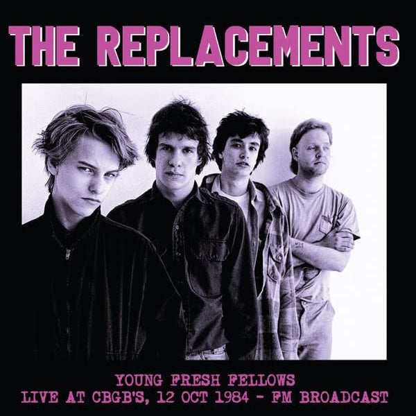 The Replacements - Young Fresh Fellows: Live at CBGBs, Oct 12th, 1984 LP