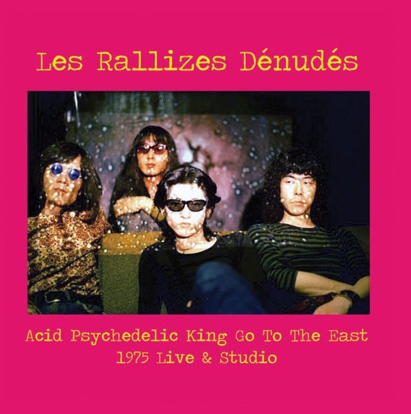 Les Rallizes Dénudés - Acid Psychedelic King Go to the East: 1975 Live & Studio LP
