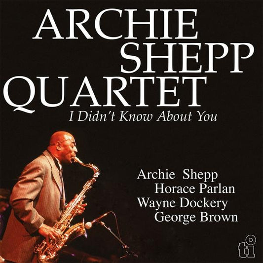 Archie Shepp Quartet - I Didn't Know About You 2LP
