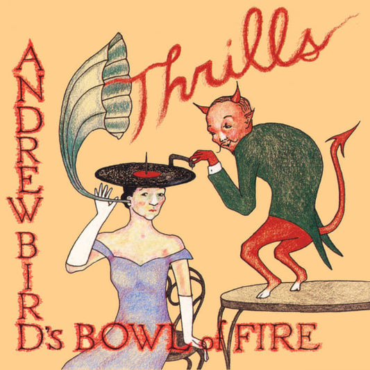 Andrew Bird's Bowl Of Fire - Thrills 2LP