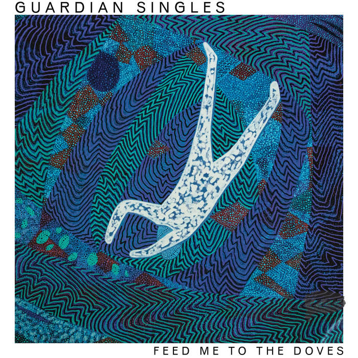 Guardian Singles - Feed Me to the Doves LP