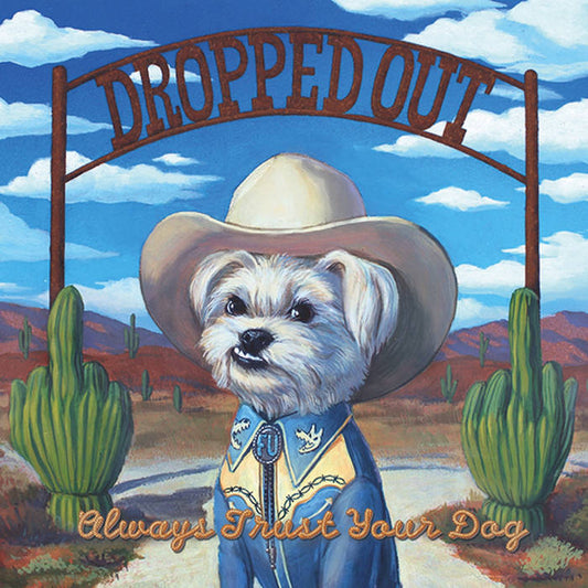 Dropped Out - Always Trust Your Dog LP