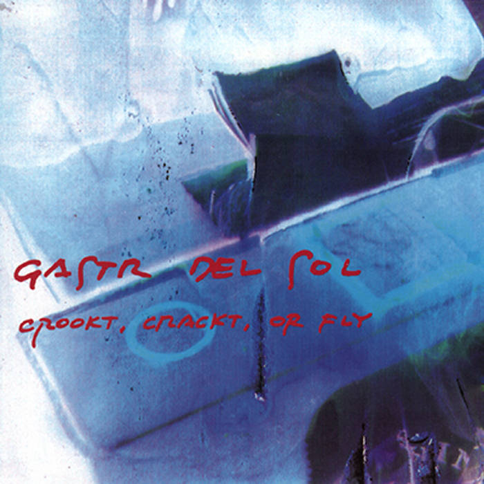 Gastr del Sol - Crookt, Crackt, or Fly LP