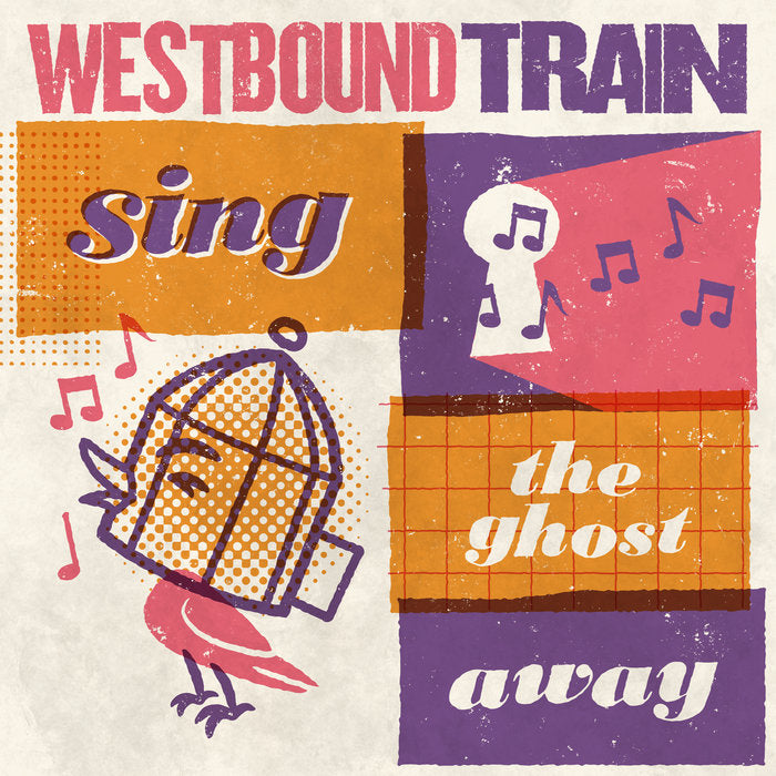 Westbound Train - Sing The Ghost Away LP