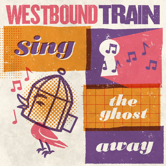 Westbound Train - Sing The Ghost Away LP