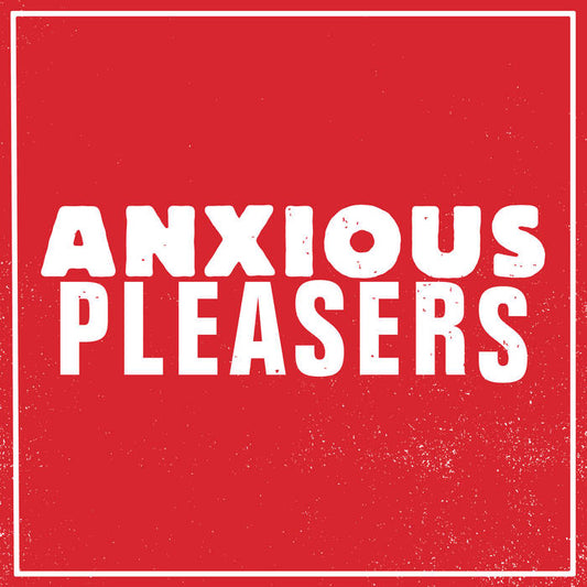 Anxious Pleasers - Anxious Pleasers LP