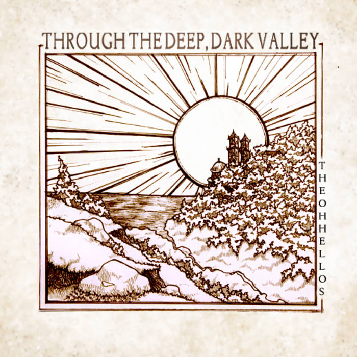 The Oh Hellos - Through the Deep, Dark Valley: 10th Anniversary LP