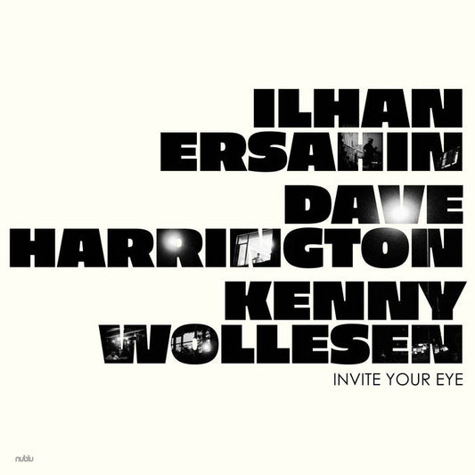 Ilhan Ersahin / Dave Harrington / Kenny Wollesen - Invite Your Eye LP
