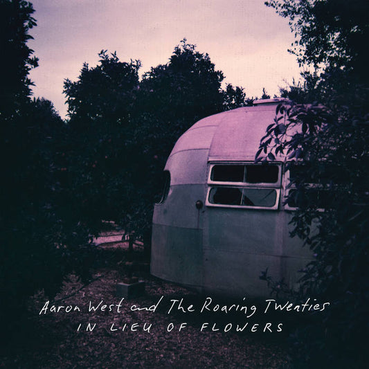 Aaron West & The Roaring Twenties - In Lieu of Flowers LP