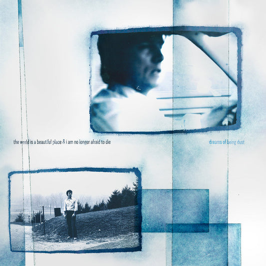 The World Is A Beautiful Place & I Am No Longer Afraid To Die - Dreams Of Being Dust LP