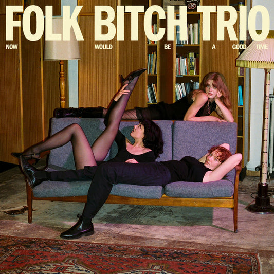 Folk Bitch Trio - Now Would Be A Good Time LP