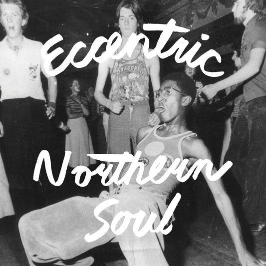 Various - Eccentric Northern Soul: Everything But the Talcum Powder LP