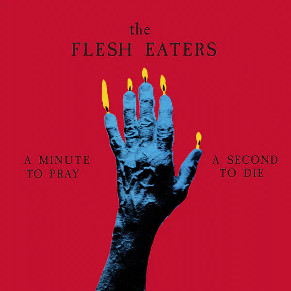 The Flesh Eaters - A Minute to Pray A Second to Die LP