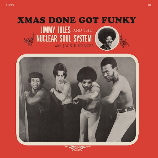 Jimmy Jules & The Nuclear Soul System - Xmas Done Got Funky LP