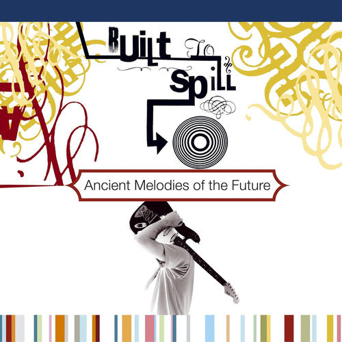 Built to Spill - Ancient Melodies of the Future LP