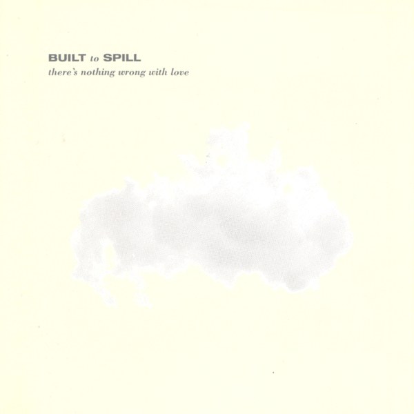 Built to Spill - There's Nothing Wrong with Love LP