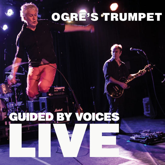 Guided By Voices - Ogre's Trumpet: Live 2LP