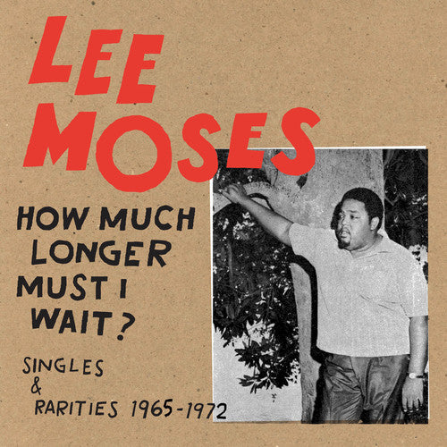 Lee Moses - How Much Longer Must I Wait? Singles & Rarities 1965-72 LP
