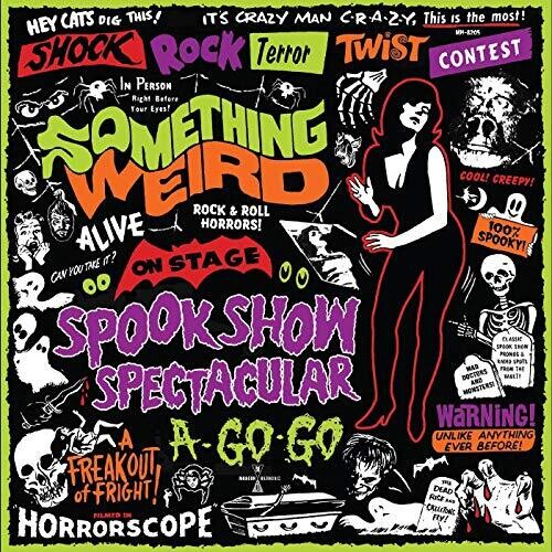 Something Weird - Spook Show Spectacular A-Go-Go LP