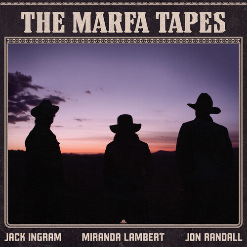 Jack Ingram / Miranda Lambert / Jon Randall - The Marfa Tapes 2LP