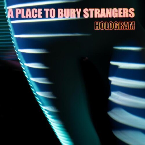 A Place to Bury Strangers - Hologram 12”