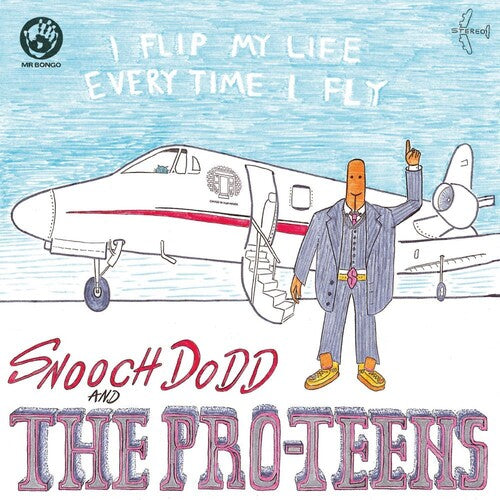Snooch Dodd & the Pro-Teens - I Flip My Life Every Time I Fly LP