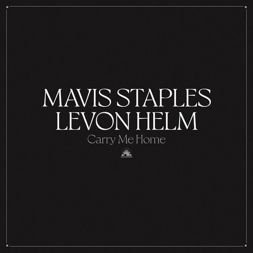 Mavis Staples & Levon Helm - Carry Me Home 2LP