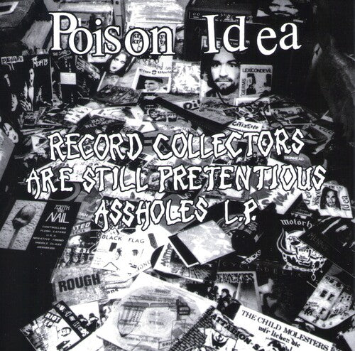 Poison Idea - Record Collectors Are Still Pretentious Assholes LP