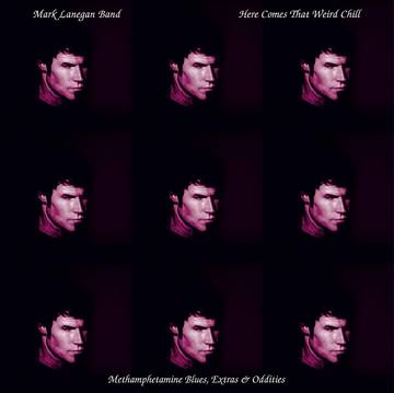 Mark Lanegan - Here Comes That Weird Chill (Methamphetamine Blues, Extras and Oddities) LP