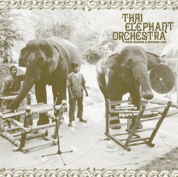 Thai Elephant Orchestra - Thai Elephant Orchestra LP
