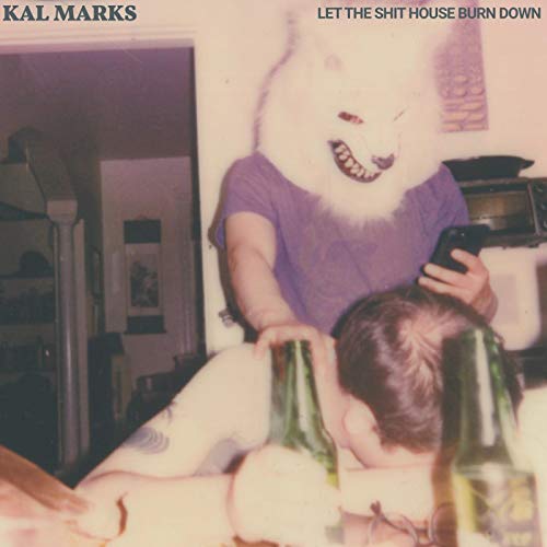 Kal Marks - Let the Shit House Burn Down LP