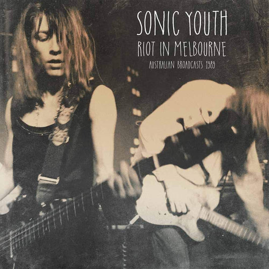 Sonic Youth - Riot in Melbourne: Australian Broadcasts 1989 2LP