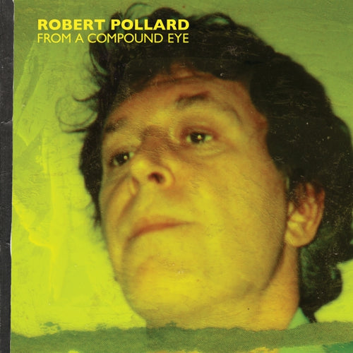 Robert Pollard - From a Compound Eye 2LP