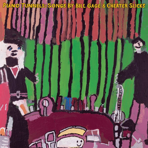 Bill Gage & Cheater Slicks - Piano Tunnels: Songs By Bill Gage & Cheater Slicks LP